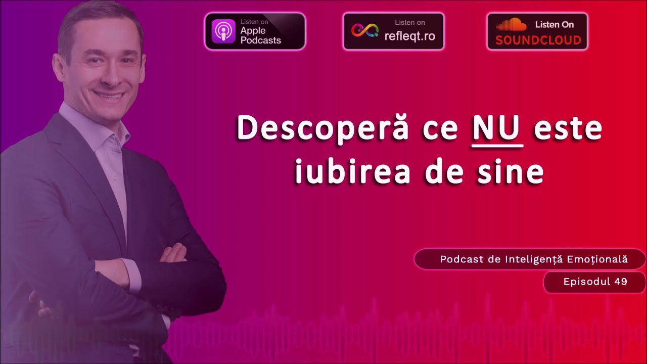 Ep.49 - Descopera ce NU este iubirea de sine