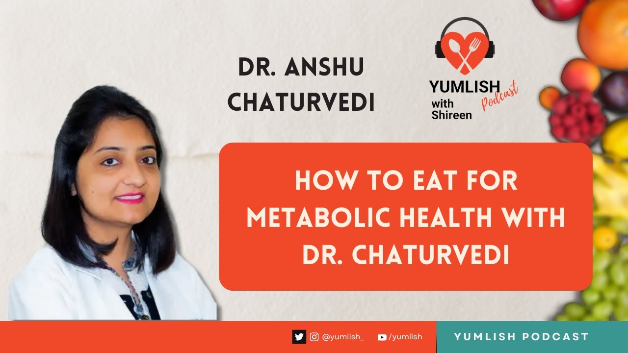 How to Eat for Metabolic Health with Dr. Chaturvedi