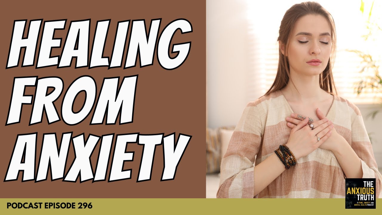 Healing From Anxiety? (Podcast Episode 296)