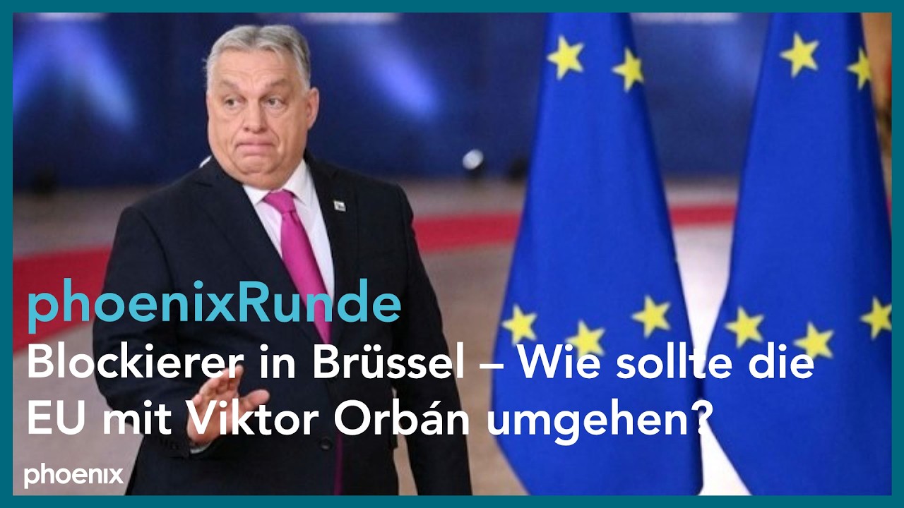 phoenixRunde: Blockierer in Brüssel – Wie sollte die EU mit Viktor Orbán umgehen?