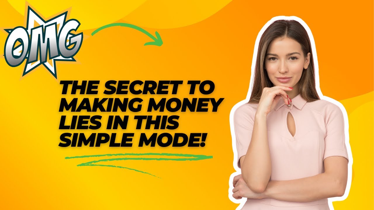you wont believe this the secret to making money lies in this simple mode