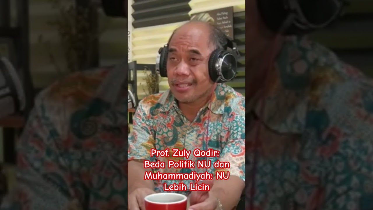NU Lebih Licin Dalam Berpolitik Ketimbang Muhammadiyah || Prof. Dr. Zuly Qodir