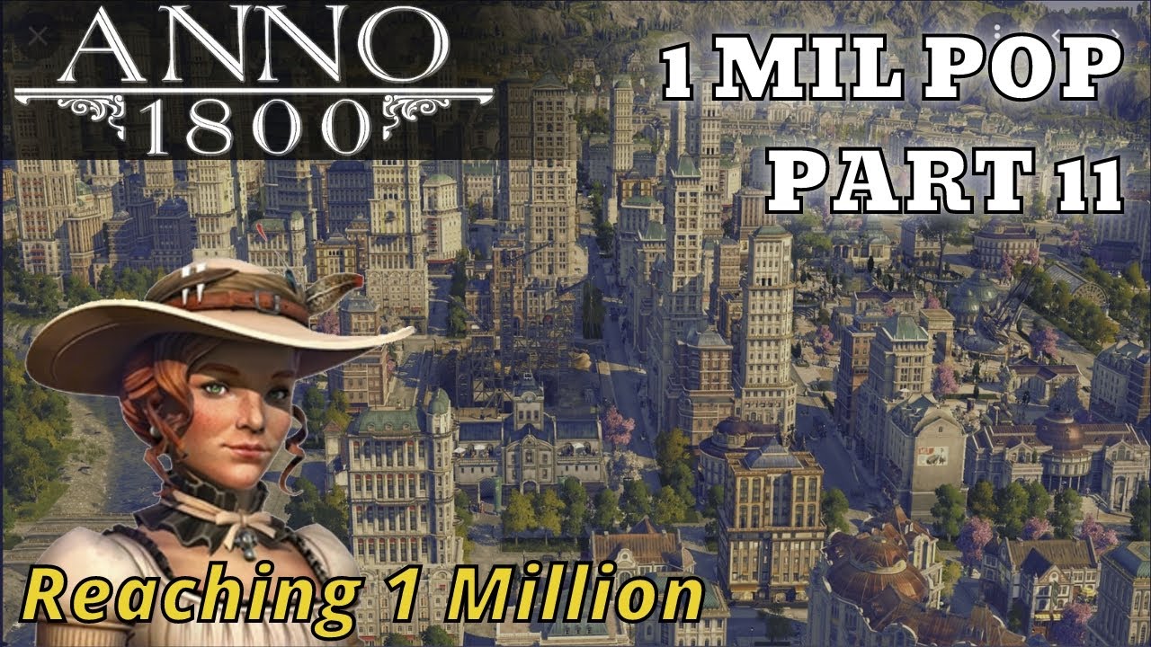 Anno 1800 - 1 Million Population - Reaching 1 Million - PART 11 - Anno 1800 Gameplay