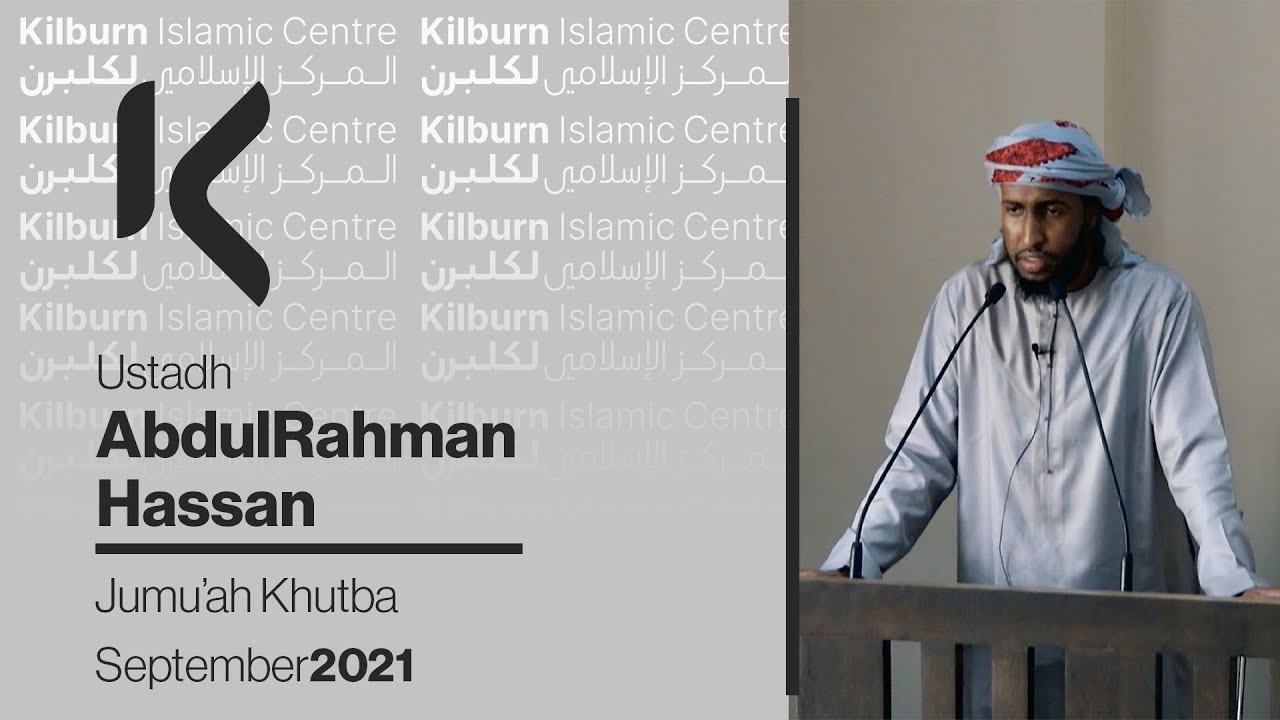 Ustadh AbdulRahman Hassan | Jumu'ah Khutba | Kilburn Islamic Centre, September 2021