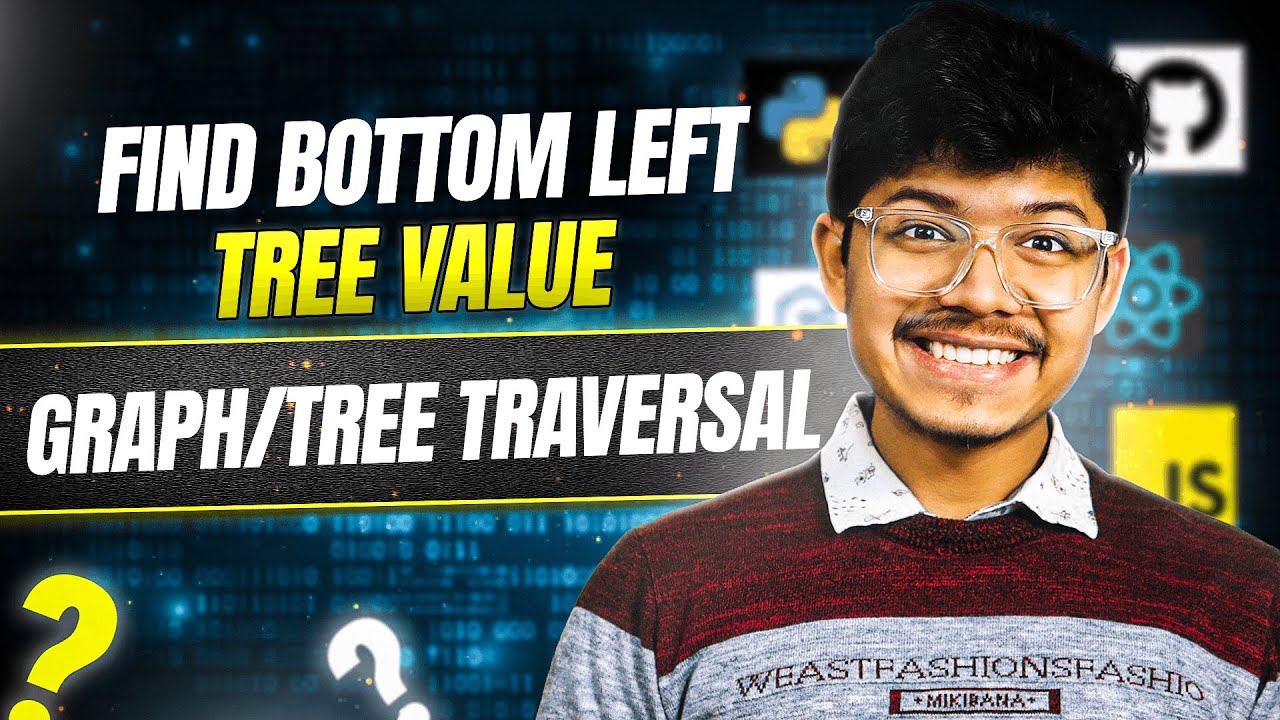 513. Find Bottom Left Tree Value | Tree | DFS | BFS | Basics of Graph or Tree Traversals