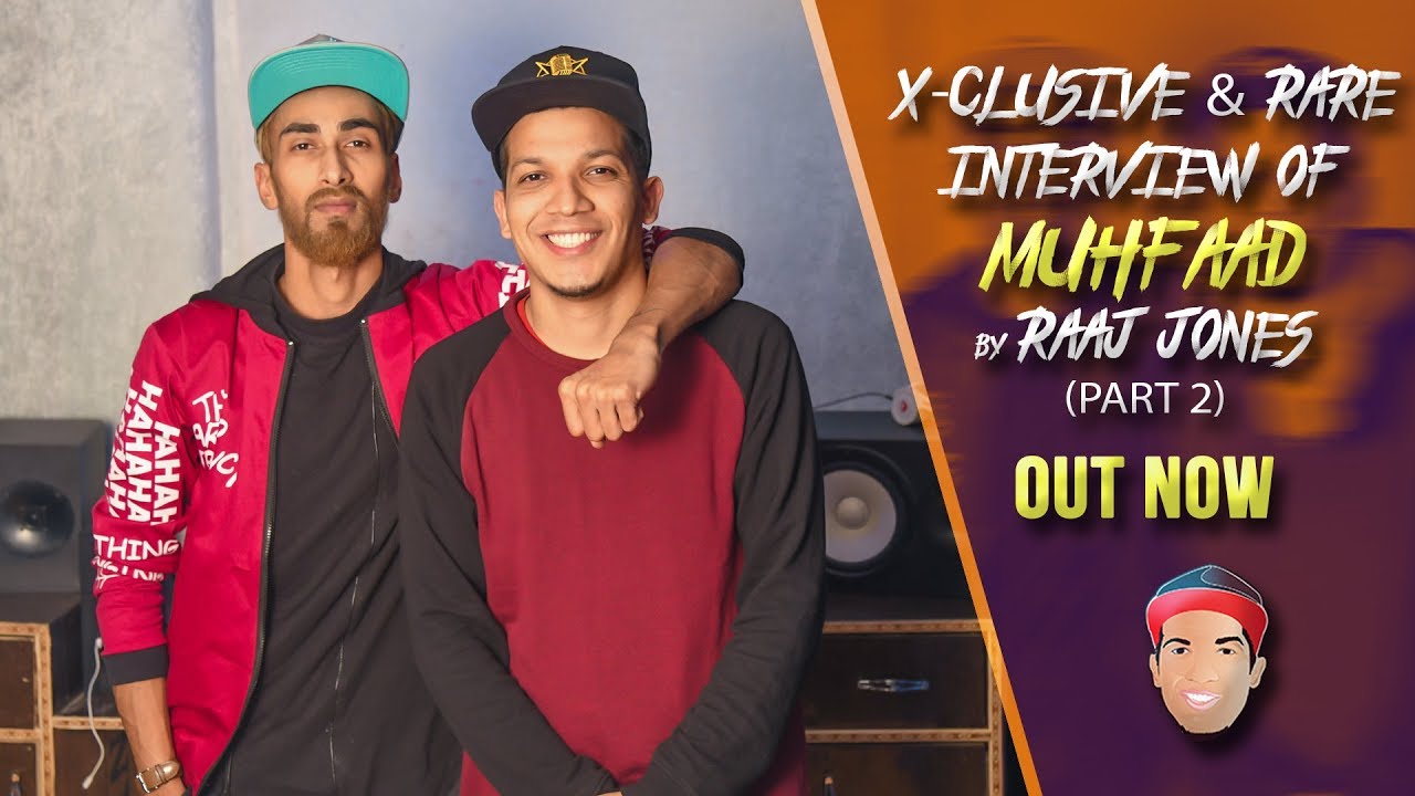 MUHFAAD (2019) - X- CLUSIVE & RARE INTERVIEW BY RAAJ JONES (PART- 2)