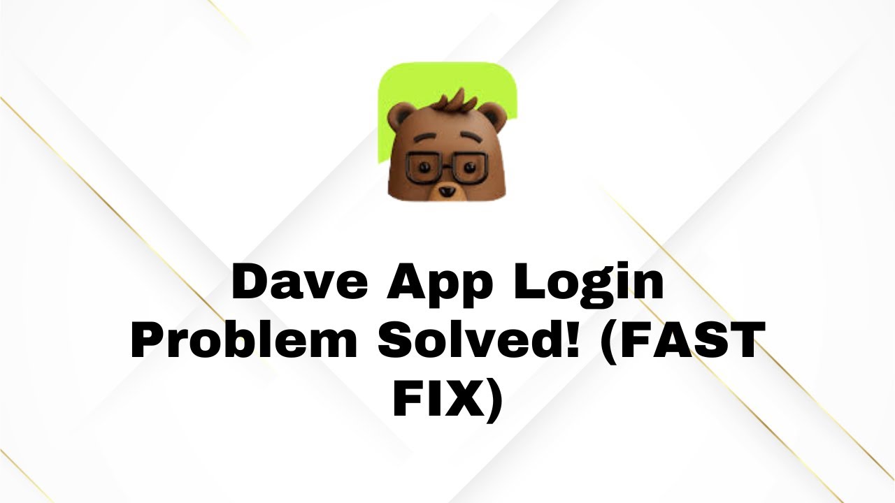 Dave App Login Error? Fix It in 2 Minutes! 💯 (Quick & Easy Solutions)