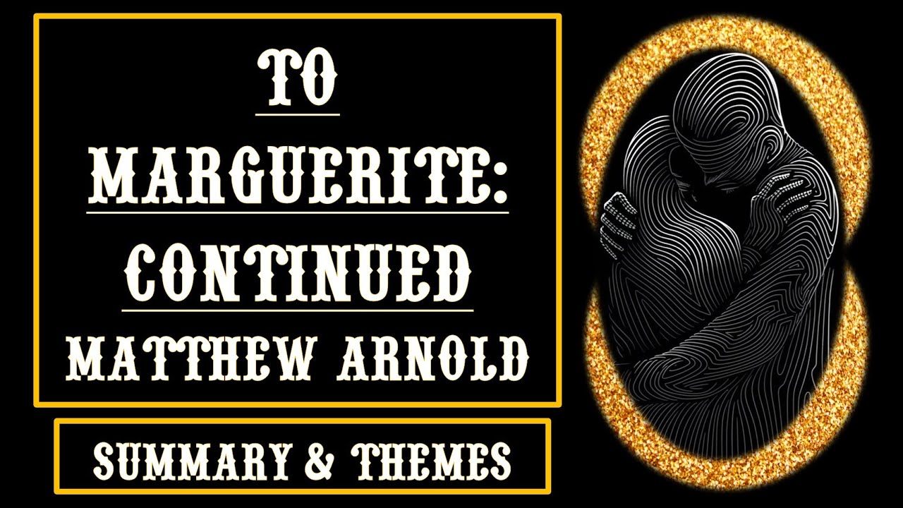 To Marguerite:Continued by Matthew Arnold Line by Line Explanation Meaning Summary & Themes
