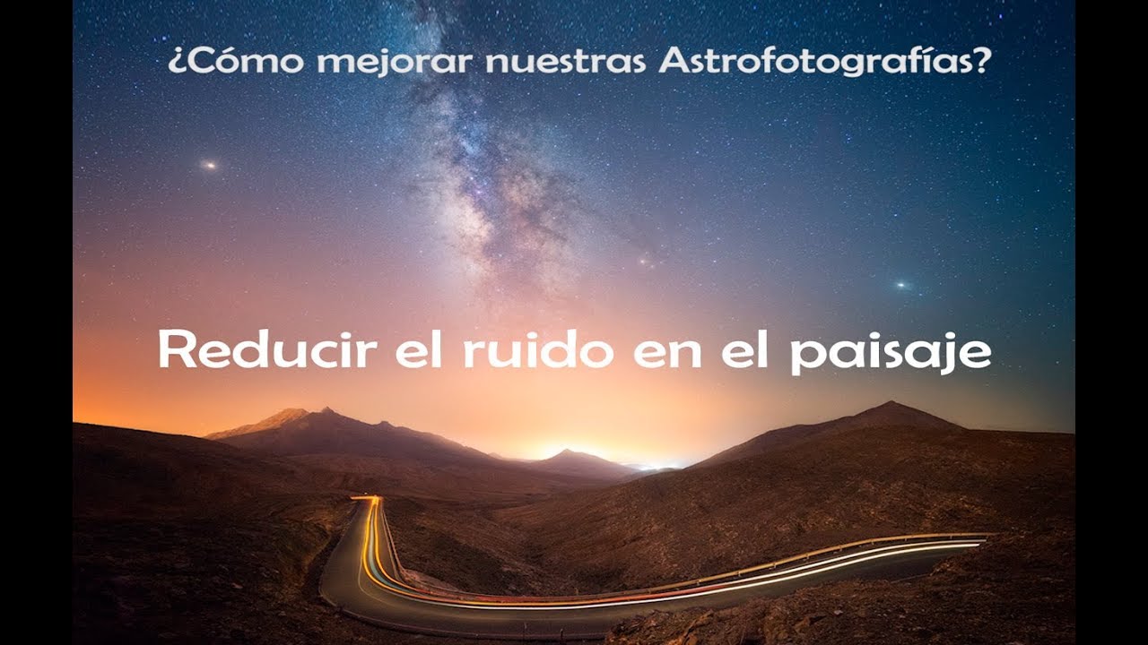 ▶️ Cómo REDUCIR el RUIDO en una foto CON PHOTOSHOP◀️ APILADO DE FOTOS. Astrofotografía 101