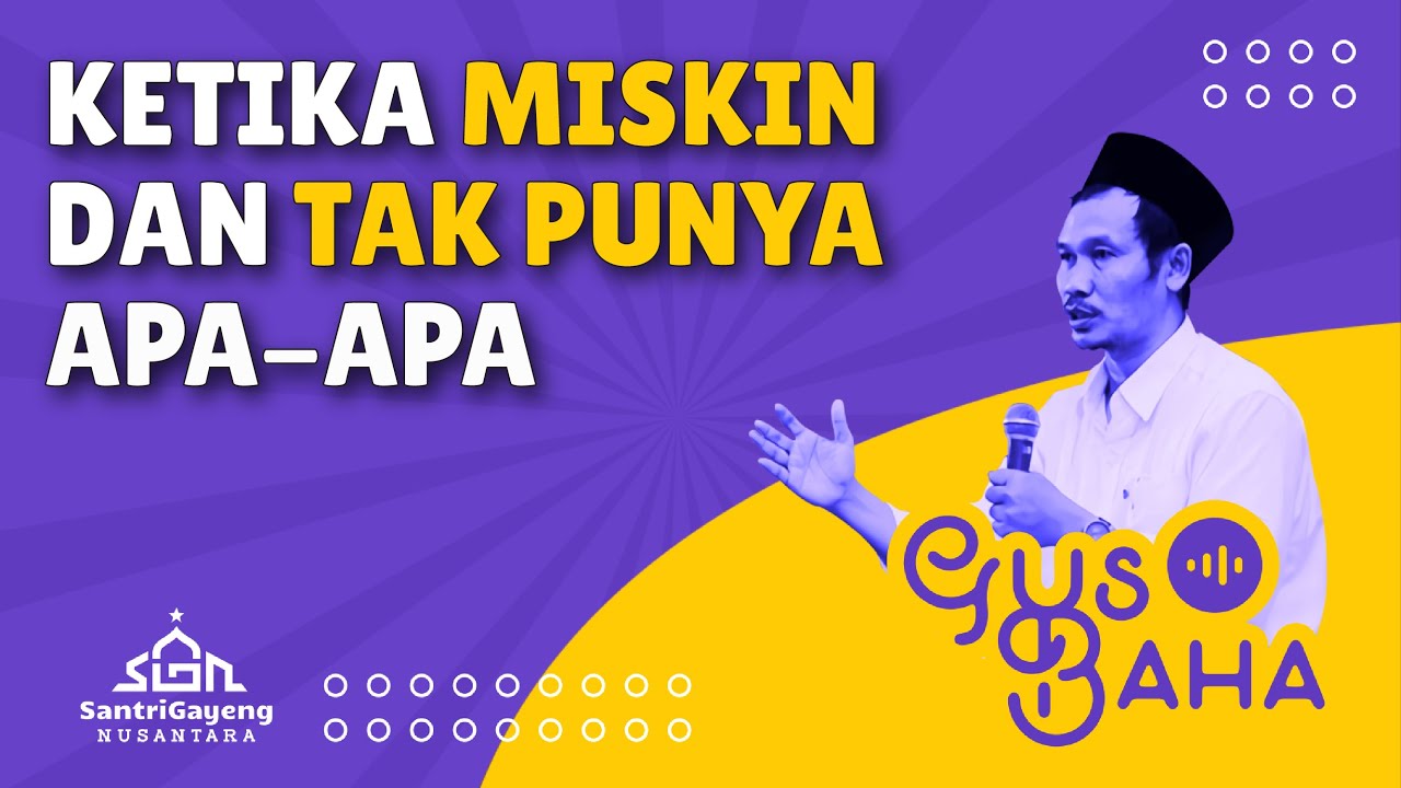 Gus Baha: Ketika Kamu Miskin & Tak Punya Apa-Apa