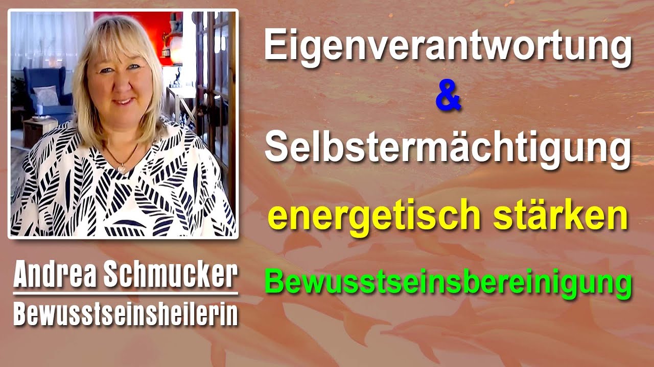 Selbstermächtigung, Mut & Eigenverantwortung energetisch stärken | Andrea Schmucker