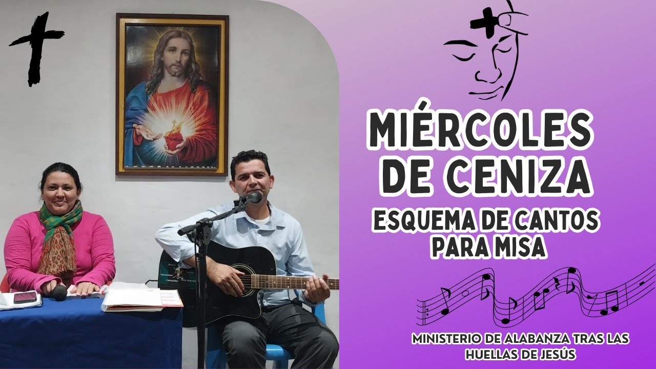 ESQUEMA DE CANTOS PARA MISA MIÉRCOLES DE CENIZA(fecha 14 de febrero de 2024)