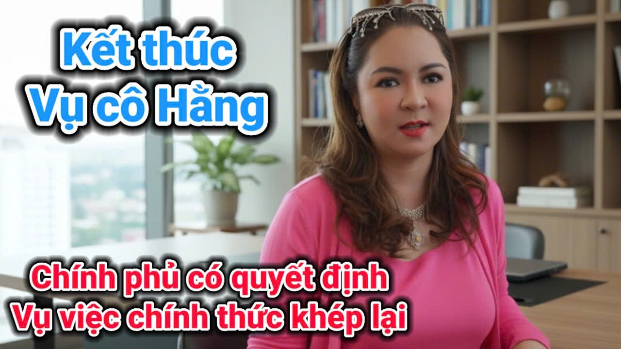 Quyết định kịp thời của Chính Phủ đã hiệu quả và vụ cô Hằng được sáng tỏ | Gấc Việt