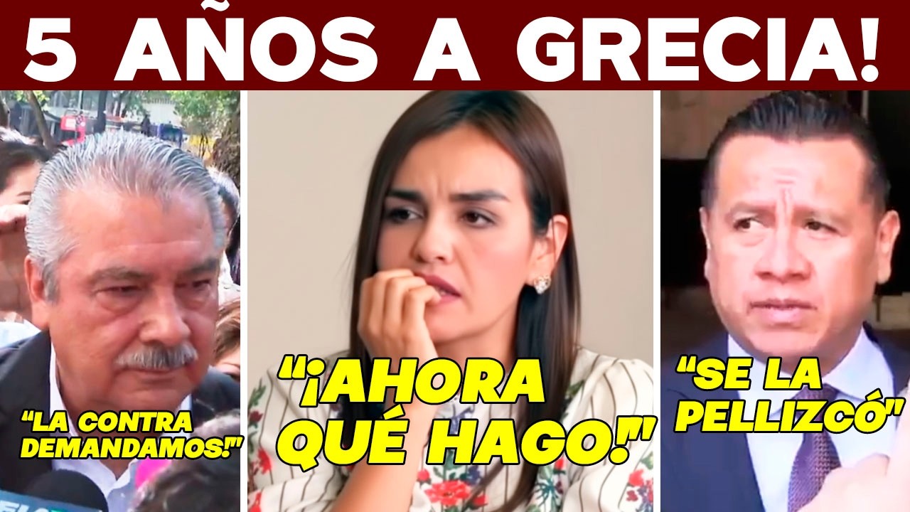 5 AÑOS DE PRISIÓN! CONTRADEMANDAN A GRECIA. FISCAL APRIETA. 4T SE LANZA CON TODO