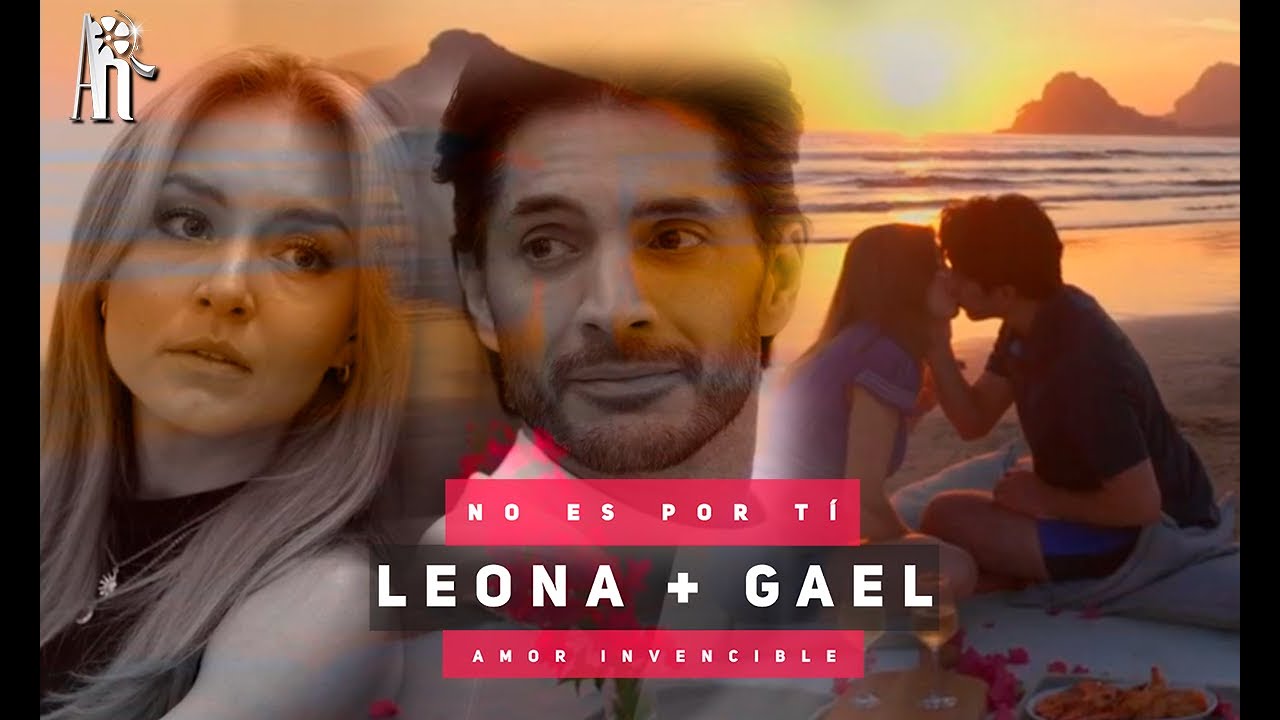 Leona & Gael | No es por ti (Amor Invencible)