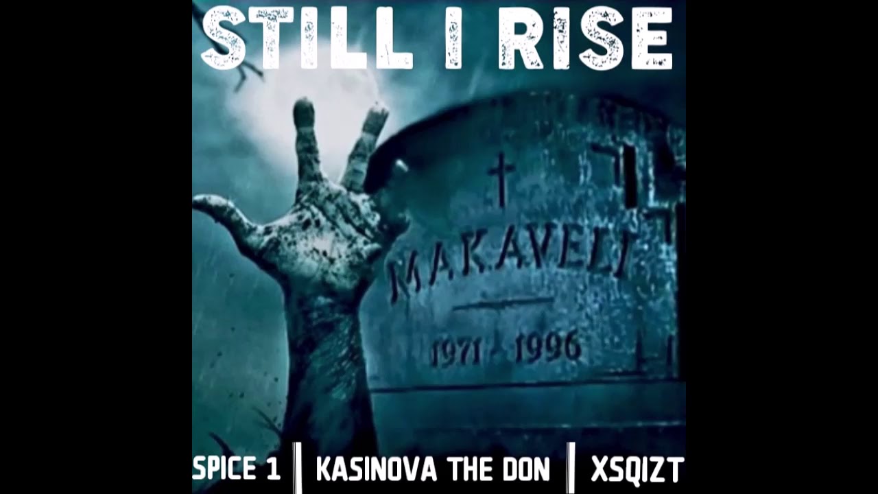 STILL I RISE Feat XSQIZT , Spice 1 , Kasinova The Don