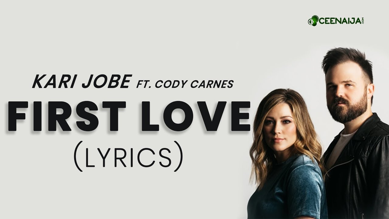Kari Jobe - First Love (Lyrics Video) Ft. Cody Carnes