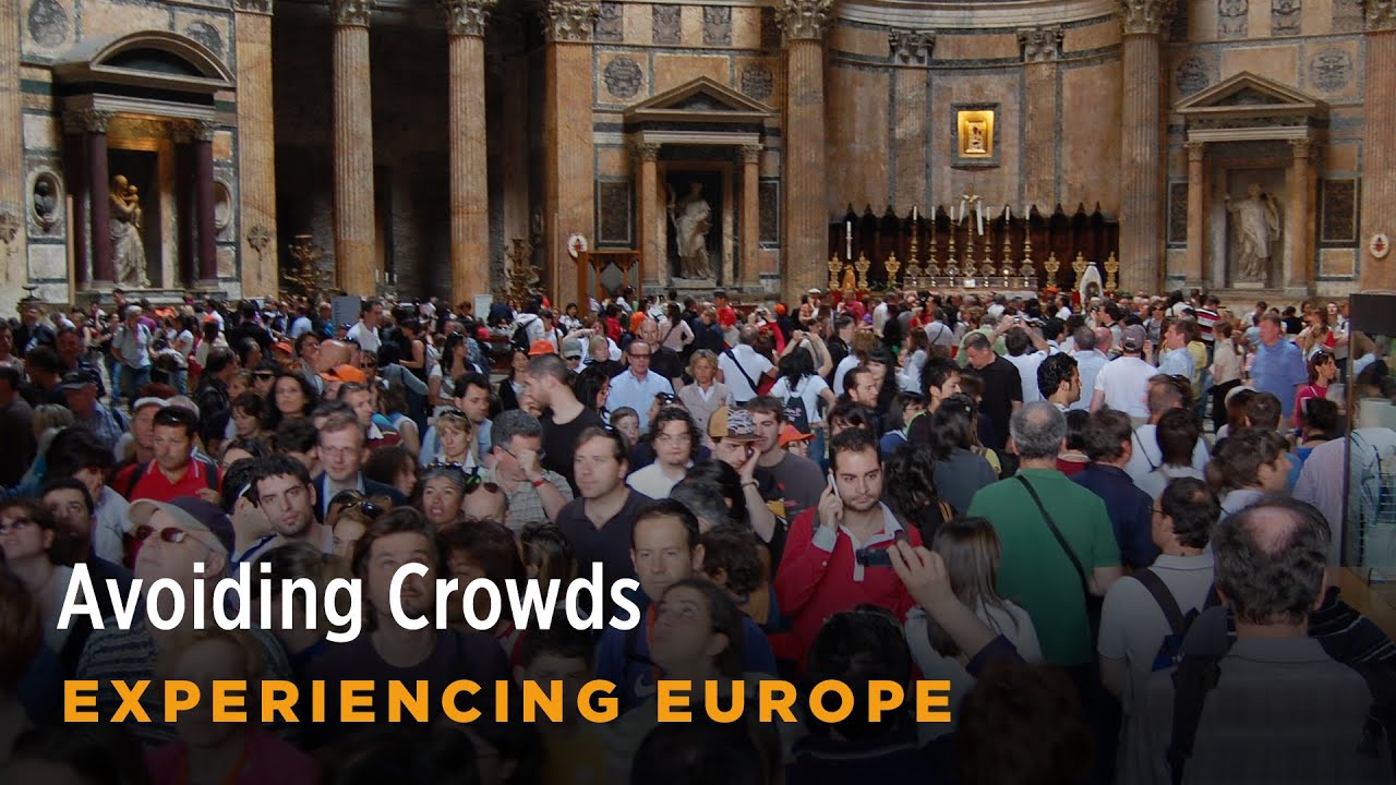 Avoiding Crowds - Rick Steves&rsquo; Europe Travel Guide - Travel Bite