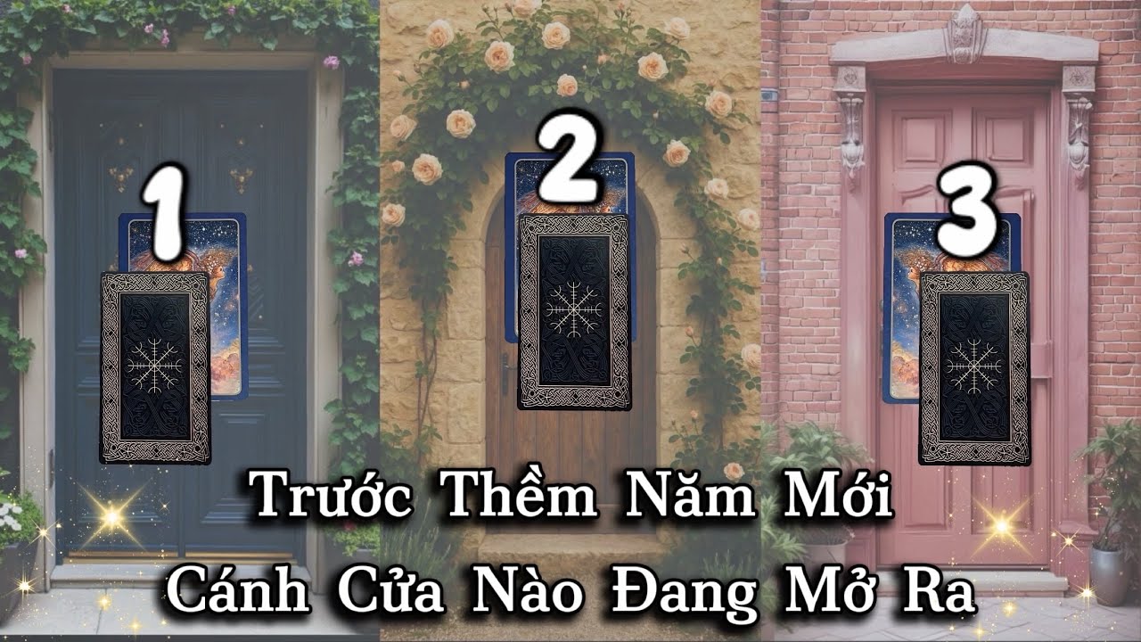 Cánh Cửa May Mắn Nào Đang Mở Ra Cho Năm Mới Của Bạn🌈Mời Bạn Chọn Tụ Bài🌈The Lucky Door Is Opening🌈