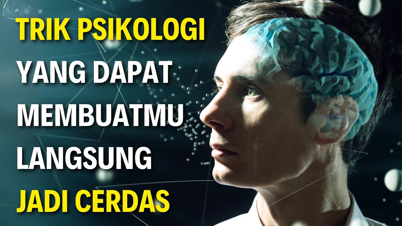8 Trik Psikologi Yang Dapat Membuatmu Lebih Cerdas Secara Instan