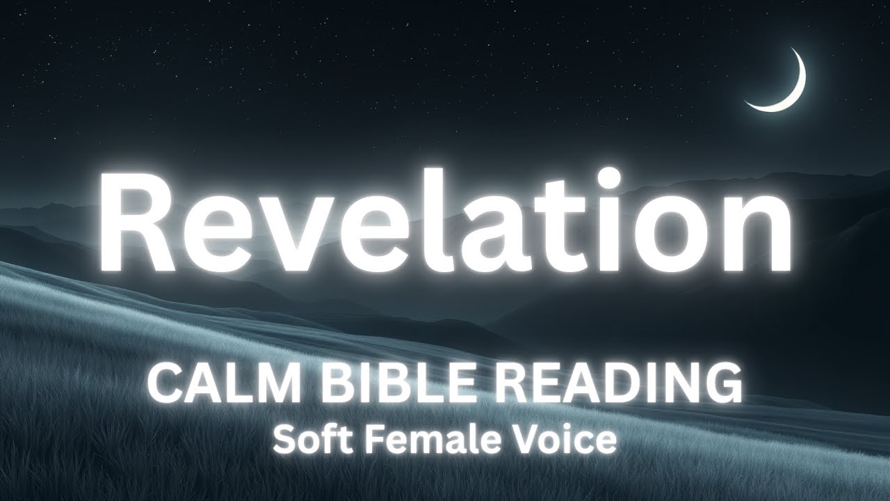Calm Reading of The Entire Book of Revelation | Soothing Female Voice