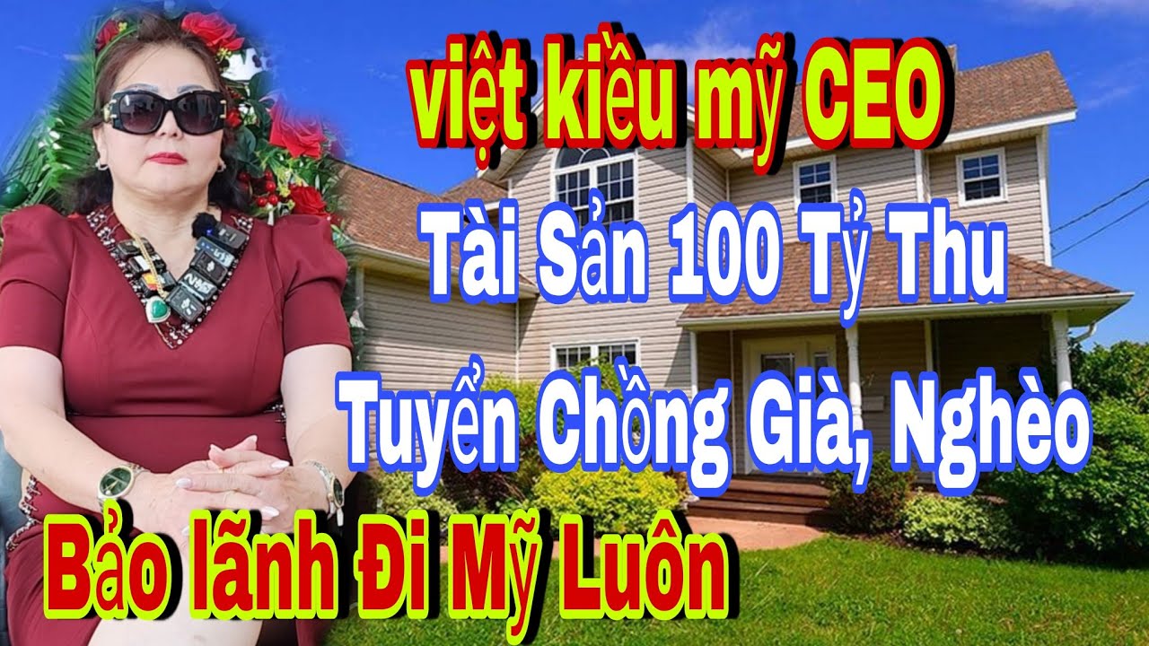 Nữ CEO Việt Kiều Mỹ Tài Sản 100 Tỷ Thu Nhập 600 Triệu Chồng Nghèo Du Lịch Em Lo Hết - việt Kiều mỹ