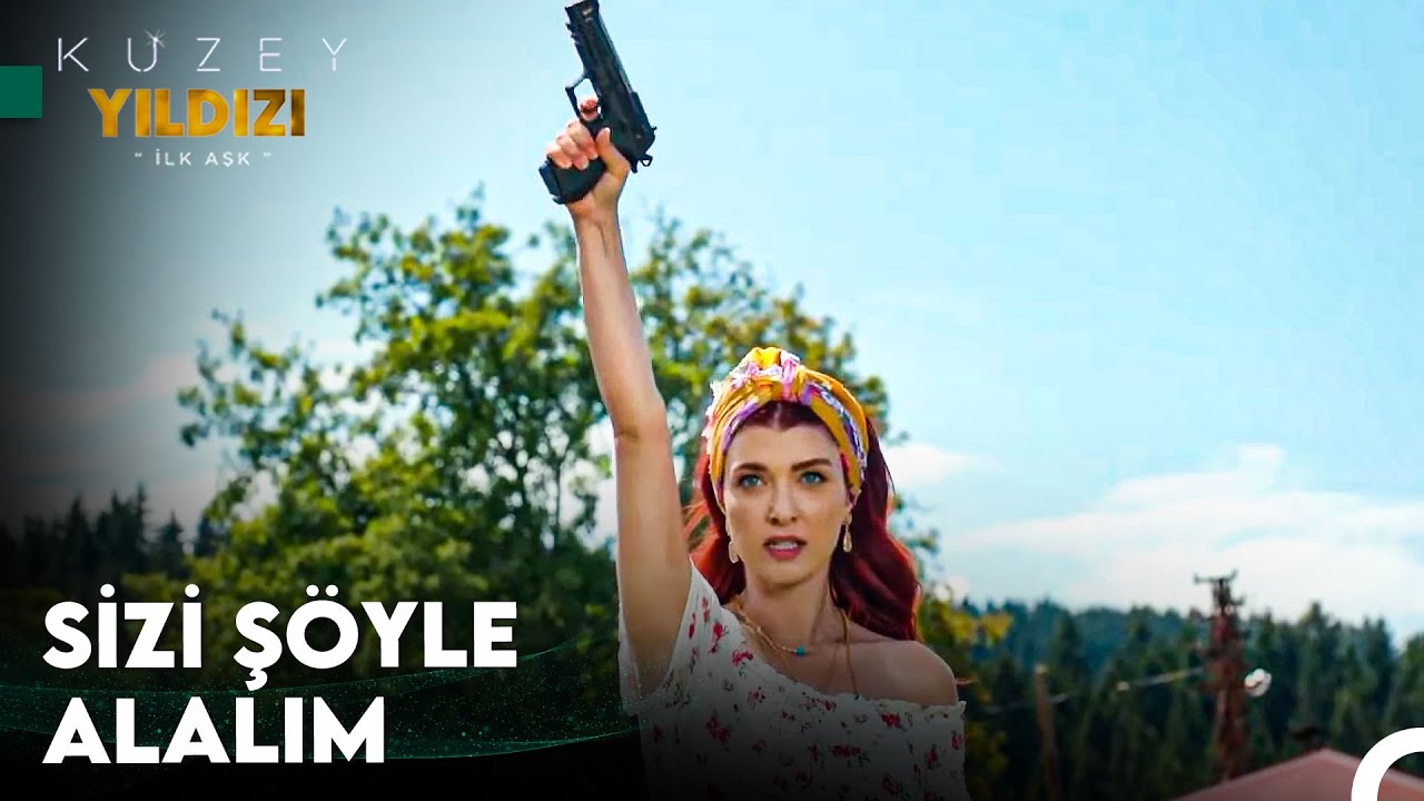 Biz Hoş Geldin Demek Yerine Silahla Karşılarız - Kuzey Yıldızı İlk Aşk