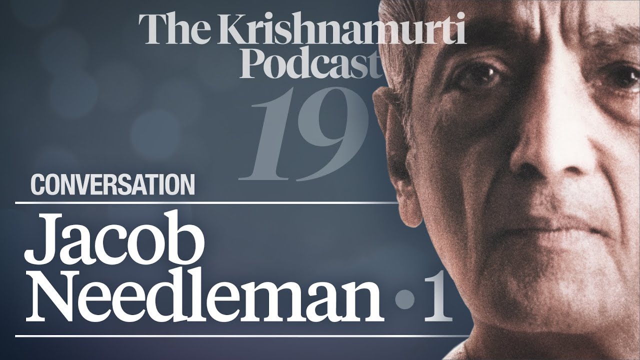The Krishnamurti Podcast - Ep. 19 - Krishnamurti with Jacob Needleman 1