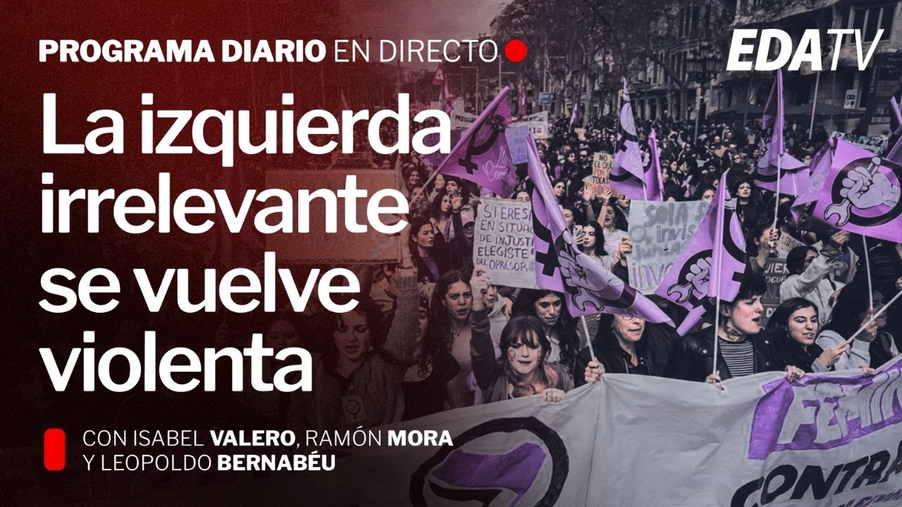 La izquierda irrelevante se vuelve violenta