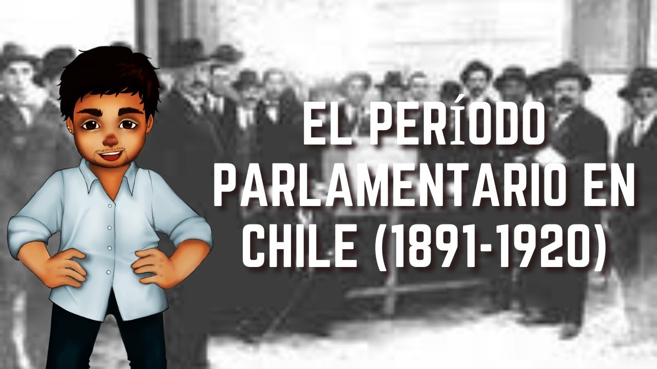 El Parlamentarismo en Chile (1891-1920) | Historia de Chile #37