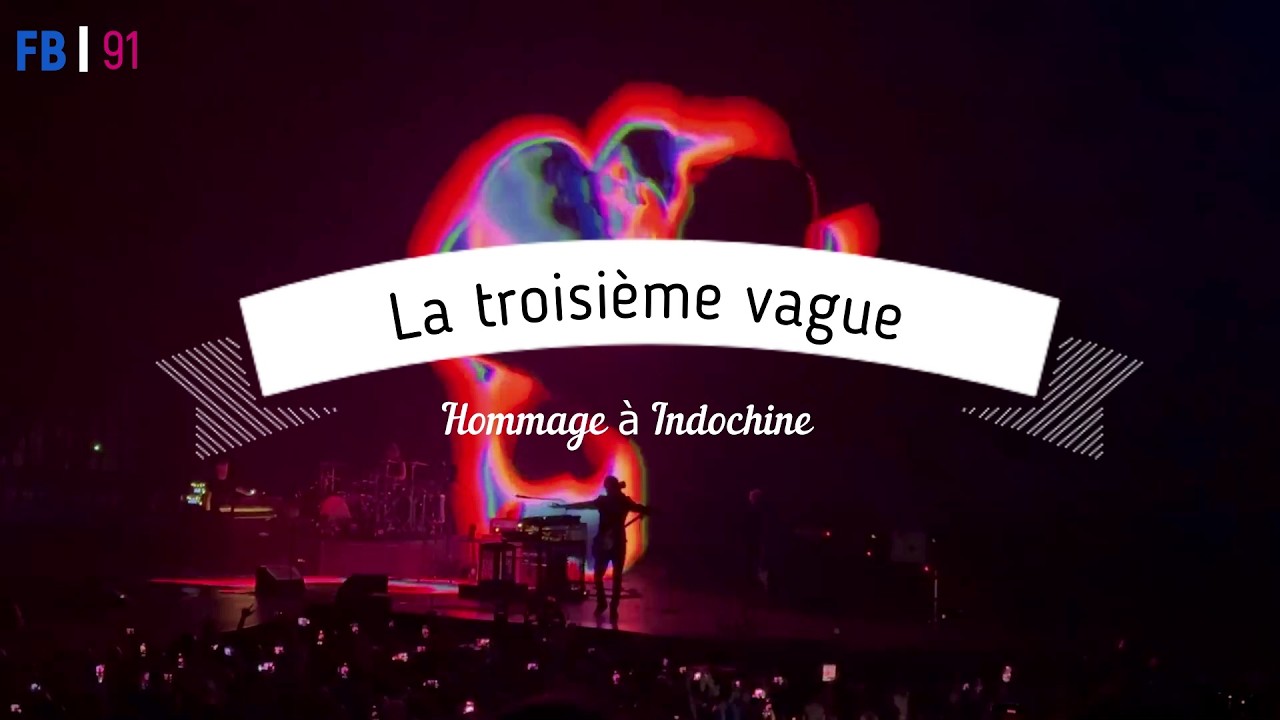 La troisième vague (hommage à Indochine)