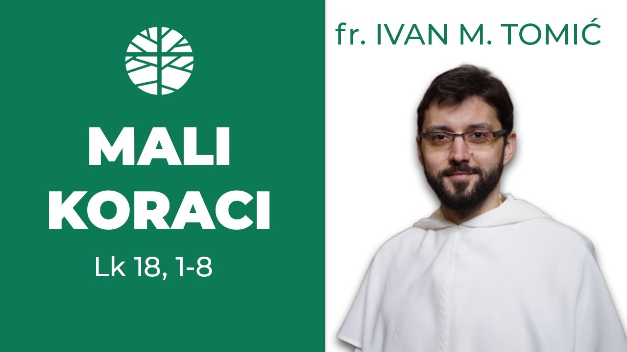 Snaga malih koraka | EVANĐELJE (Lk 18, 1-8)