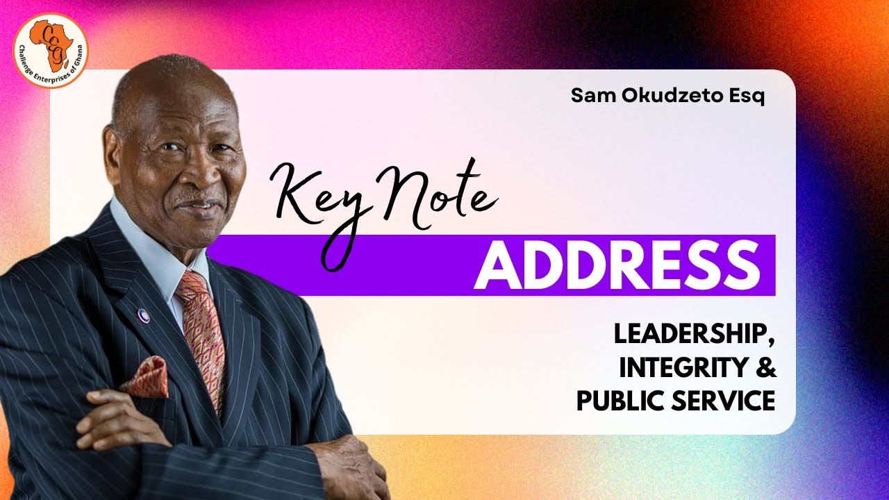 Keynote Address | Sam Okudzeto Esq | Leadership, Integrity & Public Service | DAY 1