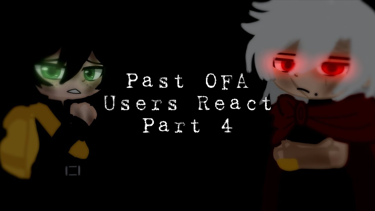 Past OFA Users React / part 4 / My Hero Academia / Gacha Club