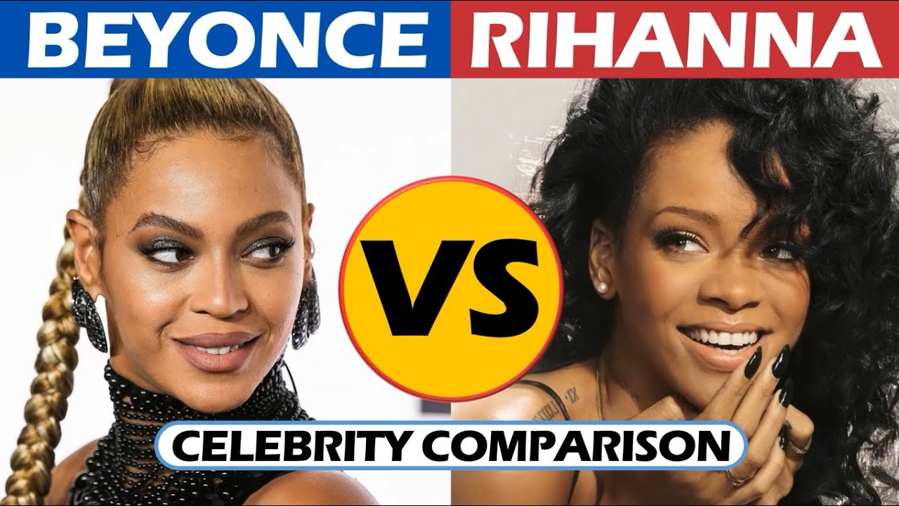 Beyoncé vs Rihanna - Celebrity Comparison