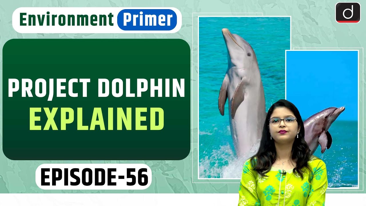 Project Dolphin| Environment Primer | Drishti IAS English