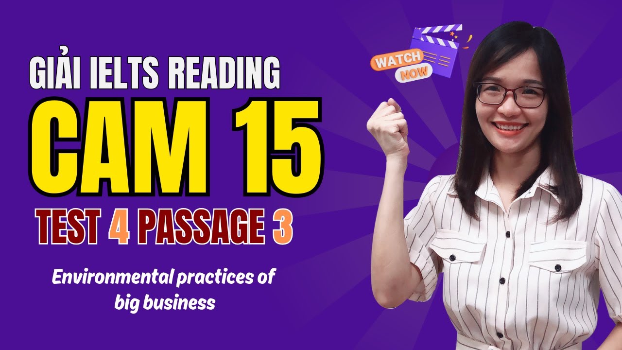 Giải Reading Cam 15 Test 4 Passage 3: Environmental practices of big business| IELTS Thanh Loan