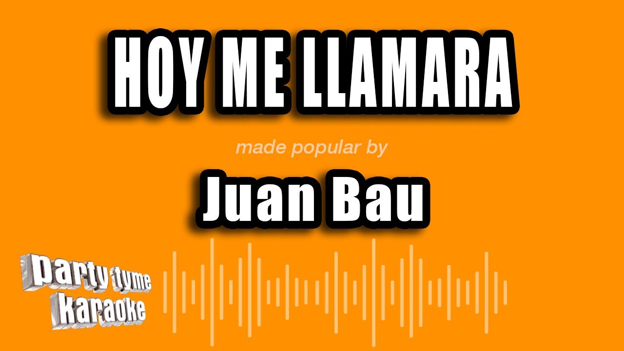Juan Bau - Hoy Me Llamara (Versión Karaoke)
