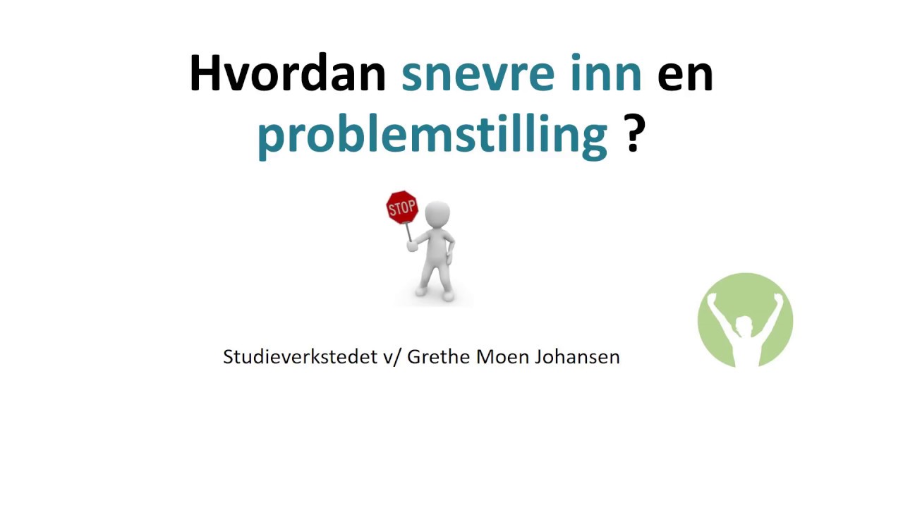 Hvordan snevre inn en problemstilling