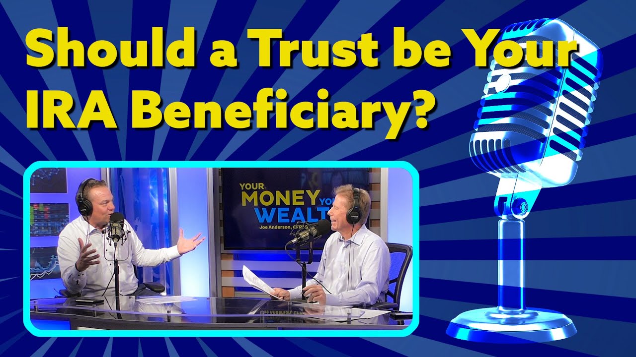 Why Shouldn’t a Trust Be Your Retirement Account Beneficiary?