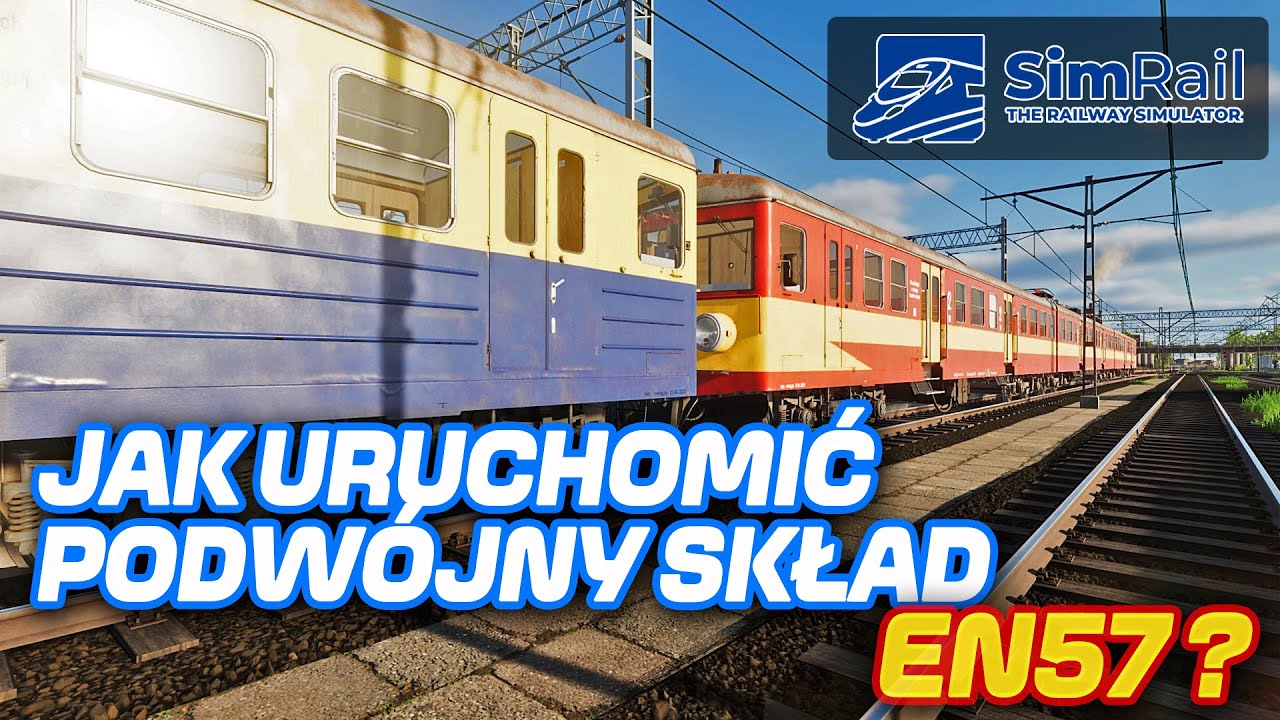 | SimRail - | #PORADNIK - JAK URUCHOMIĆ PODWÓJNY SKŁAD EN57 ? |