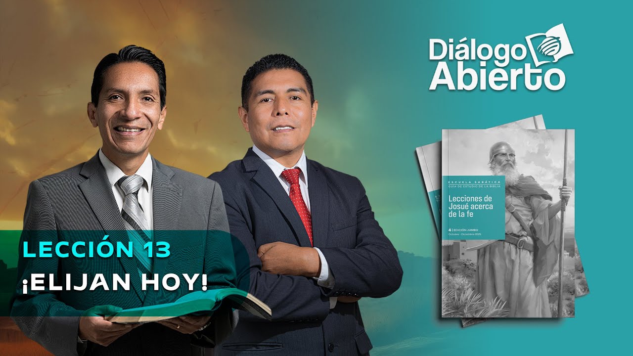 LECCI&Oacute;N 13 | &iexcl;ELIJAN HOY! | DI&Aacute;LOGO ABIERTO | ESCUELA SAB&Aacute;TICA
