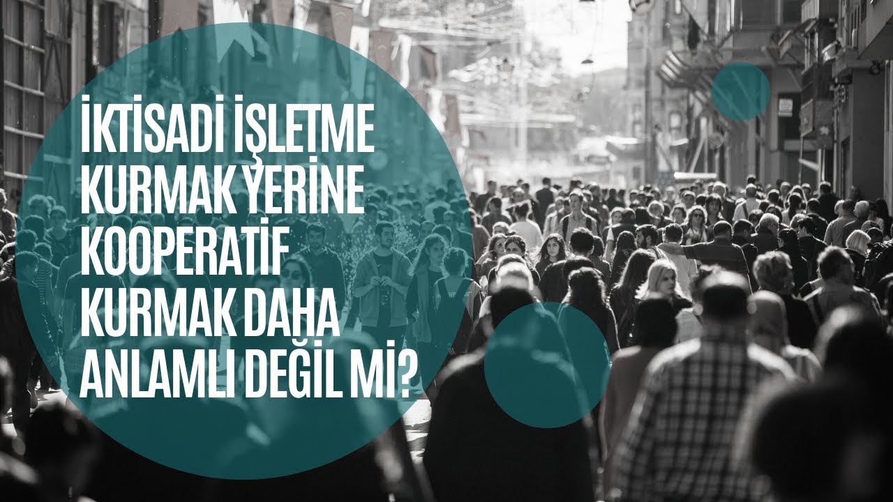 İktisadi işletme kurmak yerine kooperatif kurmak daha anlamlı değil mi?