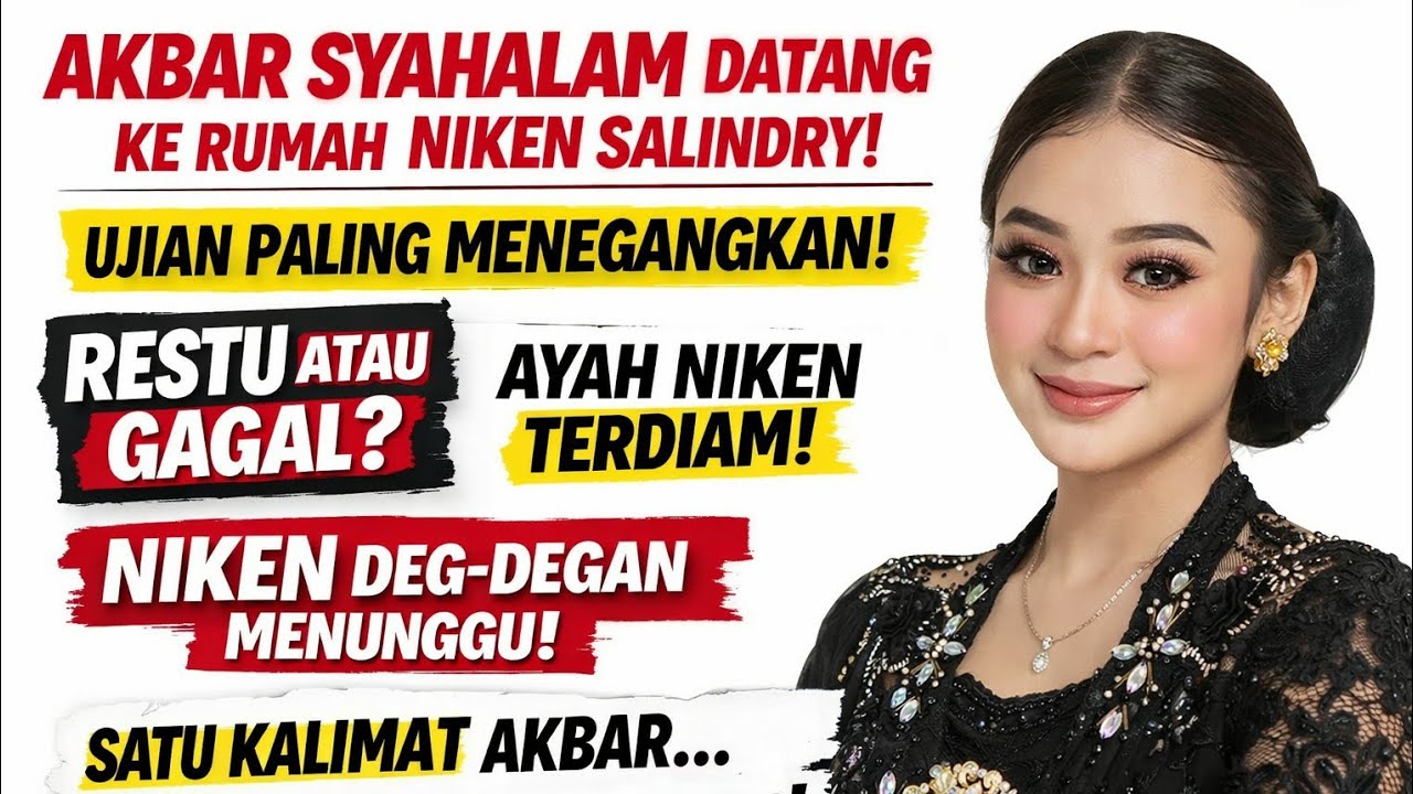 🔥TERKUAK! Alasan Orang Tua Niken Salindry Tak Langsung Beri Restu ke Akbar