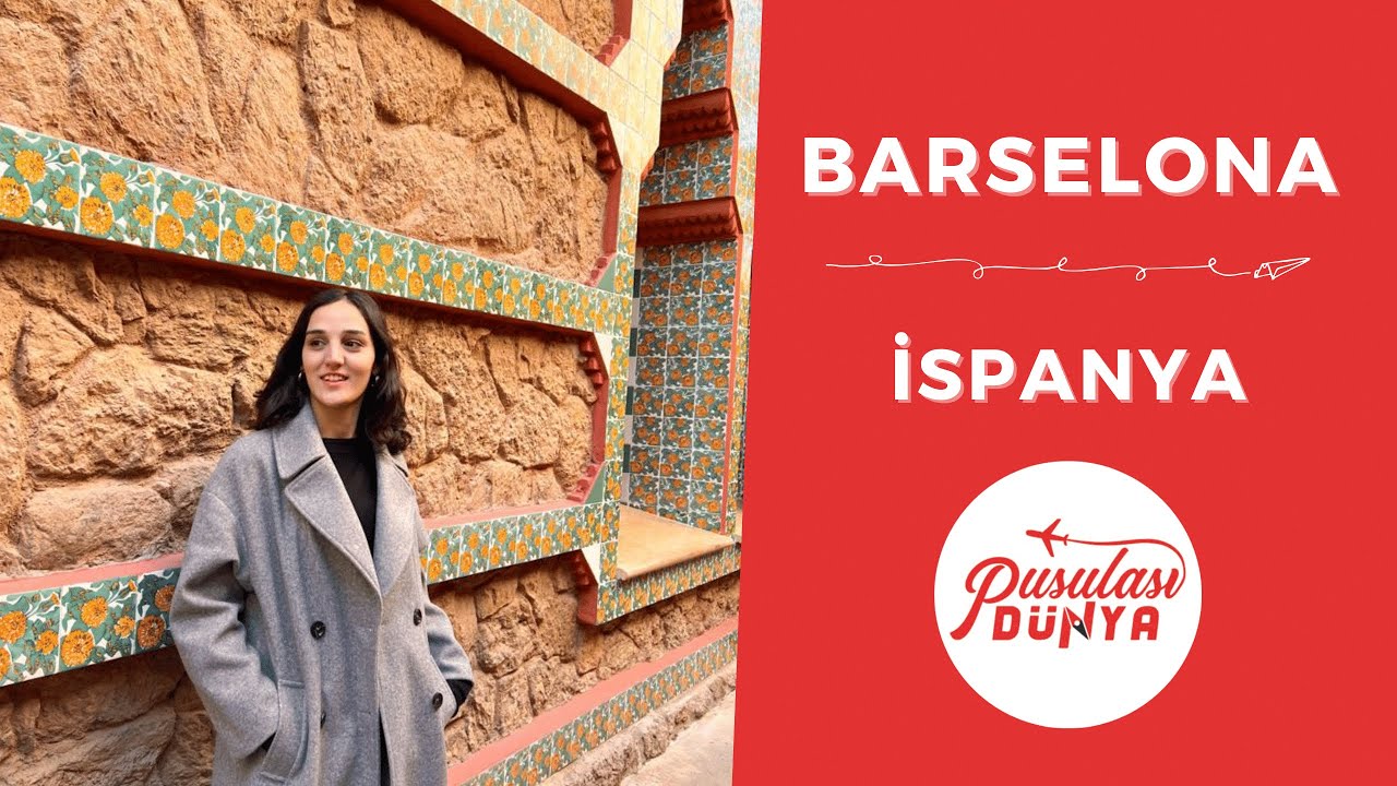 BARSELONA GEZİLECEK YERLER | Gaudi'nin Şehri | İspanya