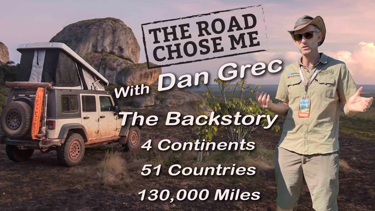 130,000-mile Jeep Overland Expedition - The Road Chose Me with Dan Grec - The Backstory