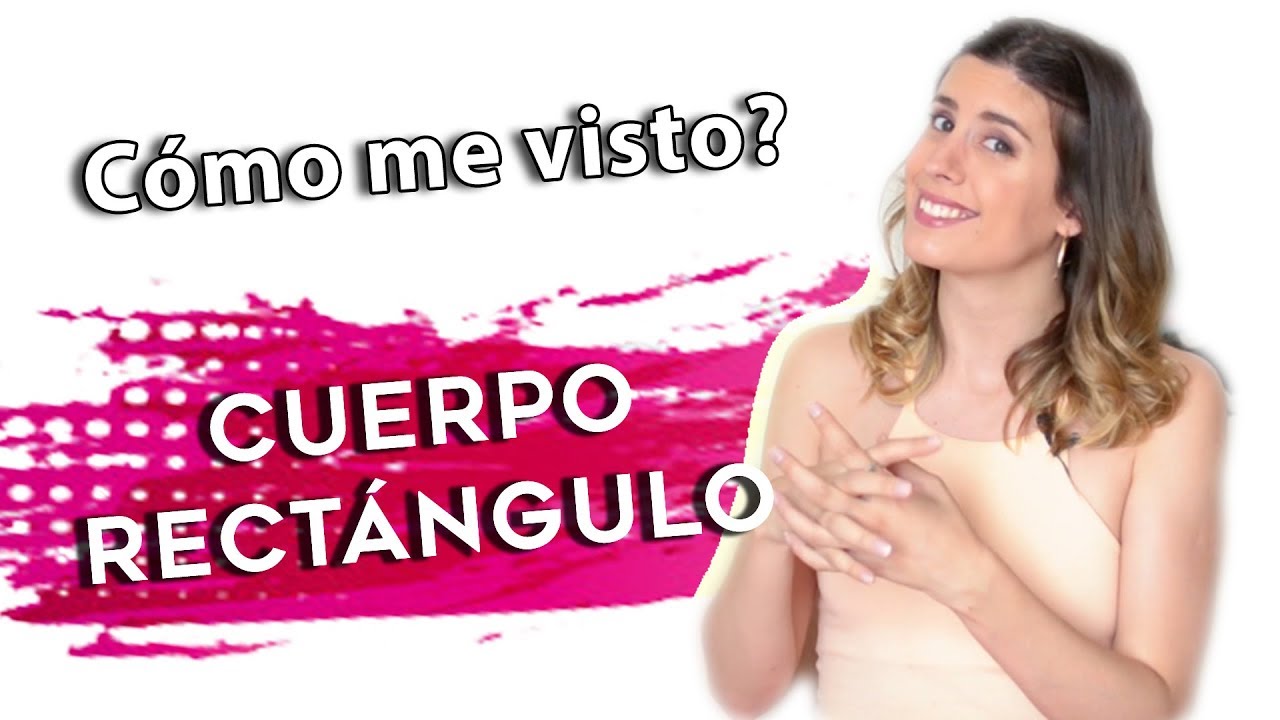CUERPO RECTANGULAR - Como me visto?