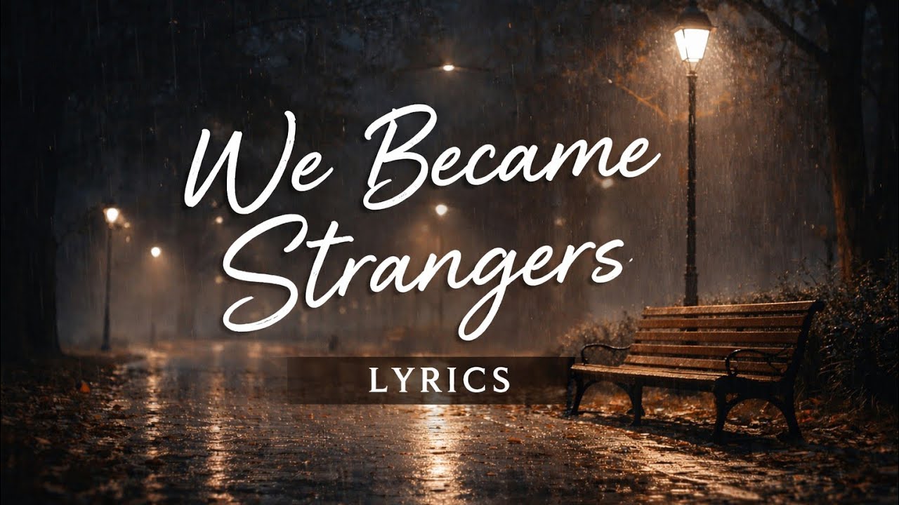 We Became Strangers – Lyrics