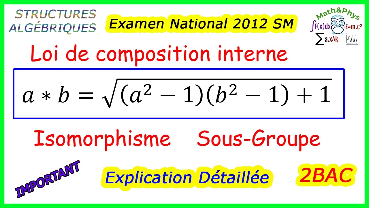 STRUCTURES ALGÉBRIQUES - Loi de Composition Interne - Isomorphisme - Sous Groupe - 2 BAC SM