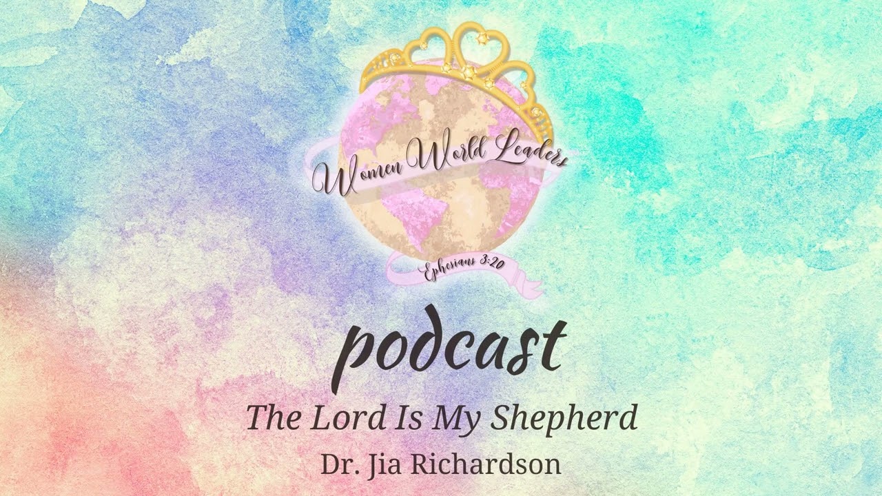 WWL Podcast 0632 The Lord Is My Shepherd, Dr. Jia Richardson